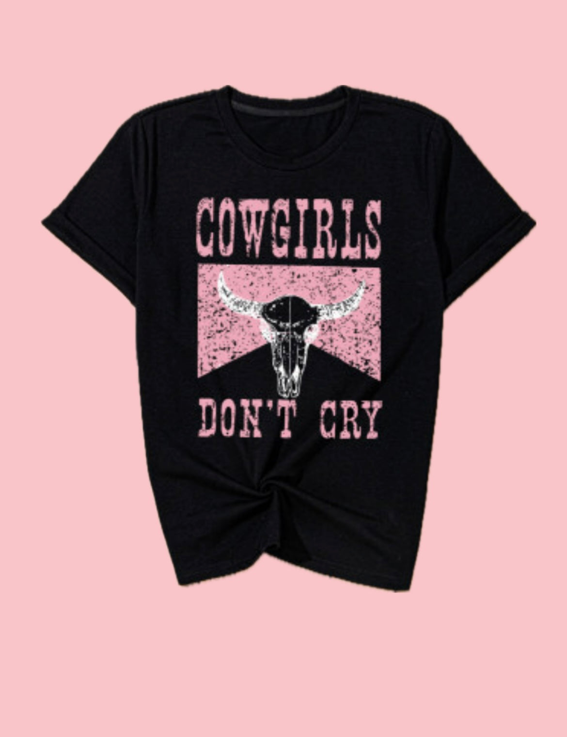 COWGIRLS DON’T CRY TEE